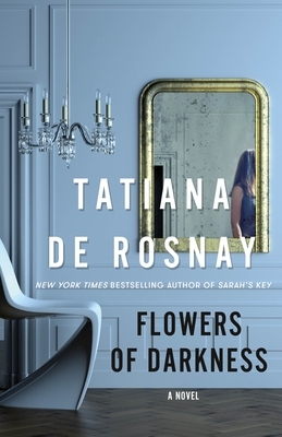 Flowers of Darkness by Tatiana de Rosnay