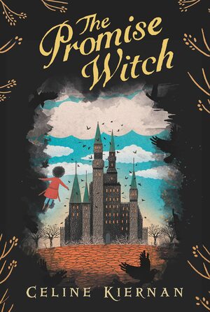 The Promise Witch (the Wild Magic Trilogy, Book Three) by Celine Kiernan