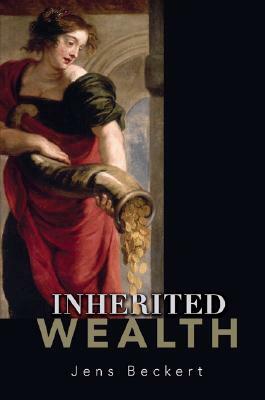 Inherited Wealth by Jens Beckert