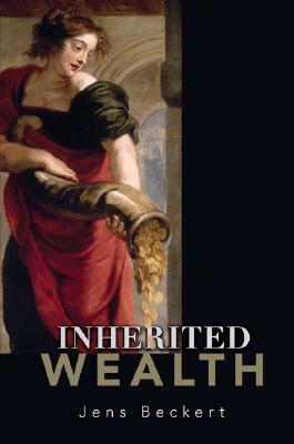 Inherited Wealth by Jens Beckert