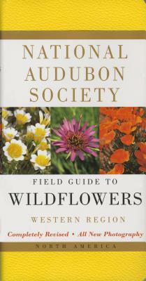 National Audubon Society Field Guide to North American Wildflowers--W: Western Region - Revised Edition by National Audubon Society