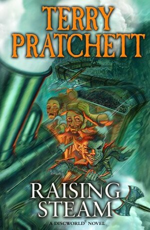 Raising Steam (Discworld, #40, Moist von Lipwig #3) by Terry Pratchett