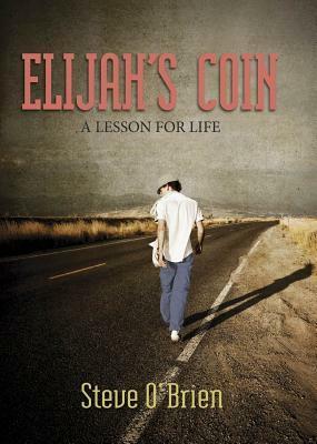 Elijah's Coin: A Lesson for Life With 2 Coins by Steve O'Brien
