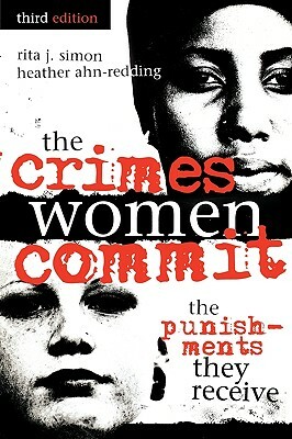 The Crimes Women Commit: The Punishments They Receive by Rita J. Simon, Heather Ahn-Redding