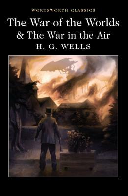 The War of the Worlds and the War in the Air by H.G. Wells