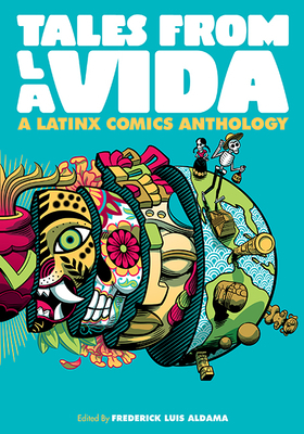 Tales from La Vida: A Latinx Comics Anthology by Frederick Luis Aldama