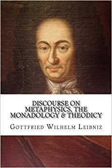 The Monadology - Gottfried Wilhelm Leibniz by Gottfried Wilhelm Leibniz
