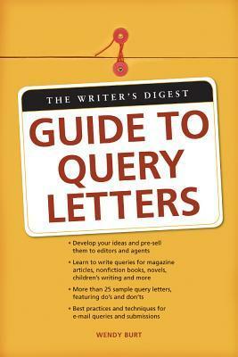 The Writer's Digest Guide to Query Letters by Wendy Burt-Thomas