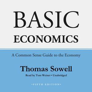 Basic Economics, Fifth Edition: A Common Sense Guide to the Economy by Thomas Sowell