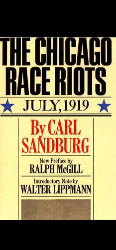 The Chicago Race Riots: July, 1919 by Paul M. Buhle, Carl Sandburg, Walter Lippmann