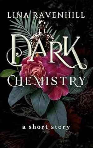 Dark Chemistry by Lina Ravenhill