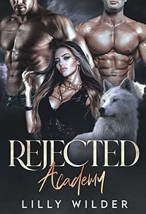 Rejected Academy by Lilly Wilder