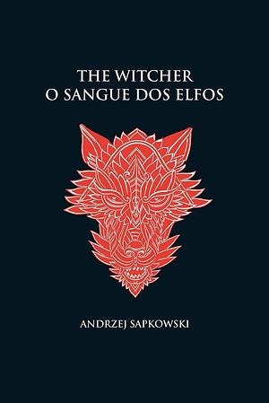 O sangue dos elfos - The Witcher - A saga do bruxo Geralt de Rívia (Capa game) by Andrzej Sapkowski