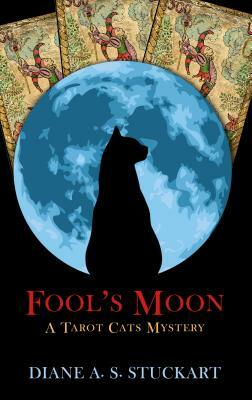 Fool's Moon: A Tarot Cats Mystery by Diane A.S. Stuckart