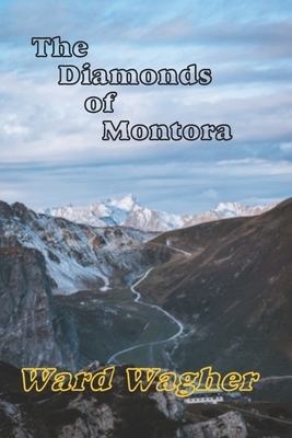 The Diamonds of Montora by Ward Wagher