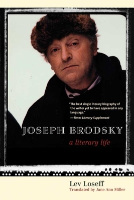 Joseph Brodsky: A Literary Life by Lev Loseff
