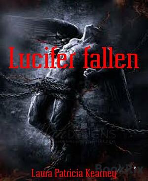 Lucifer fallen by Laura Patricia Kearney