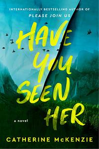 Have You Seen Her   by Catherine McKenzie