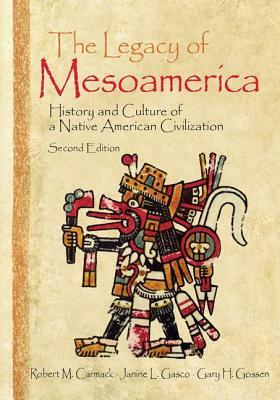 The Legacy of Mesoamerica: History and Culture of a Native American Civilization by 