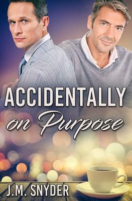 Accidentally on Purpose by J. M. Snyder