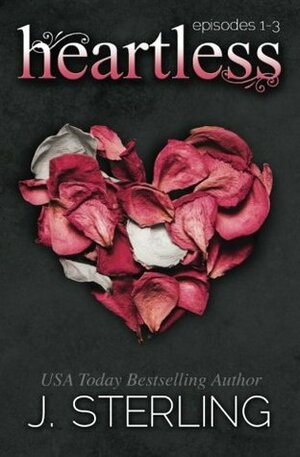 Heartless Box Set: Episodes 1-3 by J. Sterling