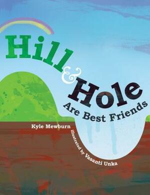 Hill & Hole Are Best Friends by Kyle Mewburn
