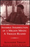 Invisible Insurrection of a Million Minds: A Trocchi Reader by Alexander Trocchi