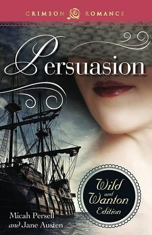 Persuasion: The Wild And Wanton Edition by Micah Persell, Micah Persell