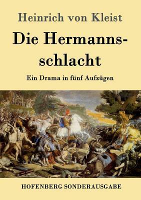 Die Hermannsschlacht: Ein Drama in fünf Aufzügen by Heinrich von Kleist