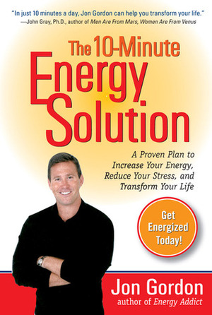 The 10-Minute Energy Solution by Jon Gordon
