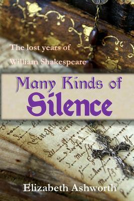 Many Kinds of Silence by Elizabeth Ashworth