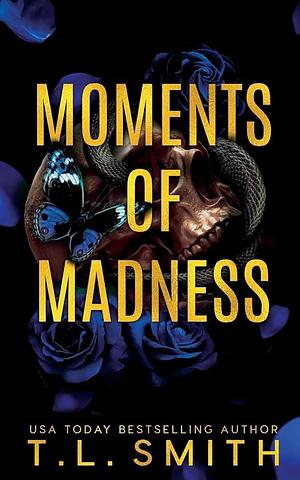 Moments of Madness by T.L. Smith