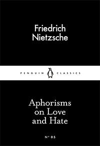 Aphorisms on Love and Hate by Friedrich Nietzsche