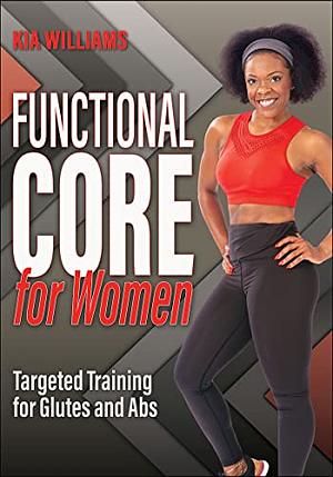 Functional Core for Women: Targeted Training for Glutes and Abs by Kia Williams