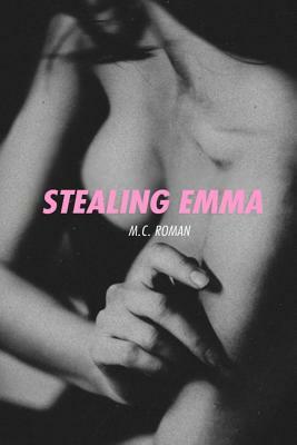 Stealing Emma by M. C. Roman