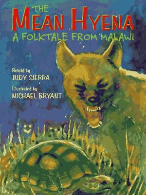 The Mean Hyena: A Folktale from Malawi by Michael Bryant, Judy Sierra