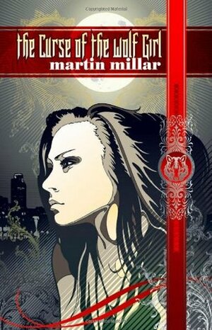 The Curse of the Wolf Girl by Martin Millar