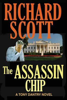 The Assassin Chip: A Tony Dantry Thriller by Richard Scott