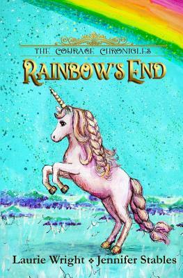 Rainbow's End: A Unicorn Adventure by Laurie Wright