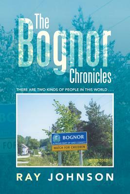 The Bognor Chronicles: There Are Two Kinds of People in This World . . . by Ray Johnson