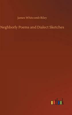 Neghborly Poems and Dialect Sketches by James Whitcomb Riley