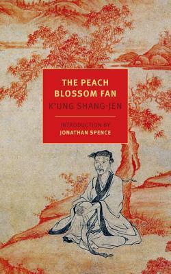 The Peach Blossom Fan by Kong Shangren, Jonathan D. Spence, K'ung Shang-jen, Cyril Birch, Chen Shih-Hsiang, Harold Acton