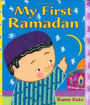 My First Ramadan by Karen Katz