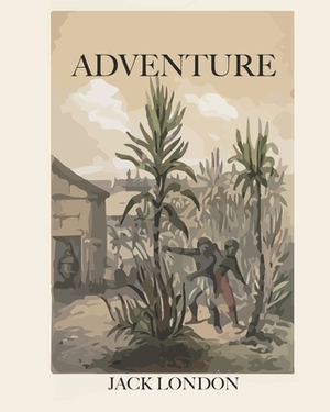 Adventure (Annotated) by Jack London