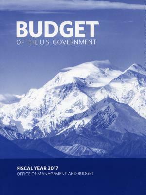 Budget of the United States Government, Fy 2017 by Executive Office of the President