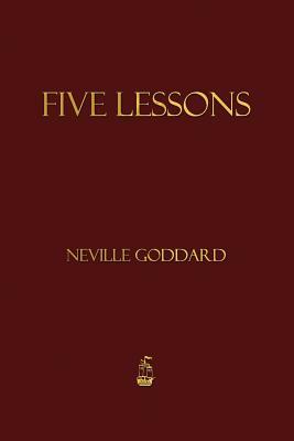 Five Lessons by Neville Goddard