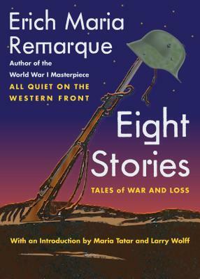 Eight Stories: Tales of War and Loss by Erich Maria Remarque, Larry Wolff