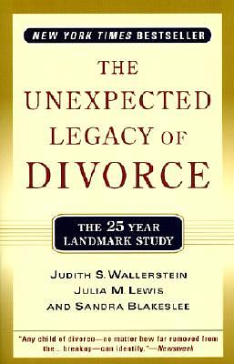 The Unexpected Legacy of Divorce: The 25 Year Landmark Study by Sandra Blakeslee, Julia M. Lewis