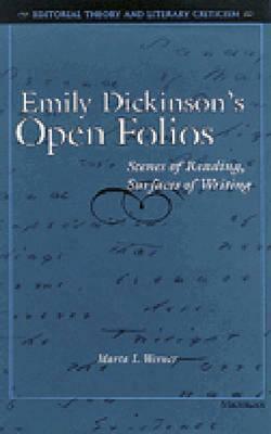 Emily Dickinson's Open Folios: Scenes of Reading, Surfaces of Writing by Marta L. Werner