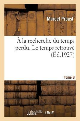 À la recherche du temps perdu. Le temps retrouvé. Tome 7. Volume 1 by Marcel Proust